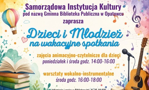 Gminna Biblioteka Publiczna w Opatowcu zaprasza Dzieci i Młodzież na wakacyjne spotkania